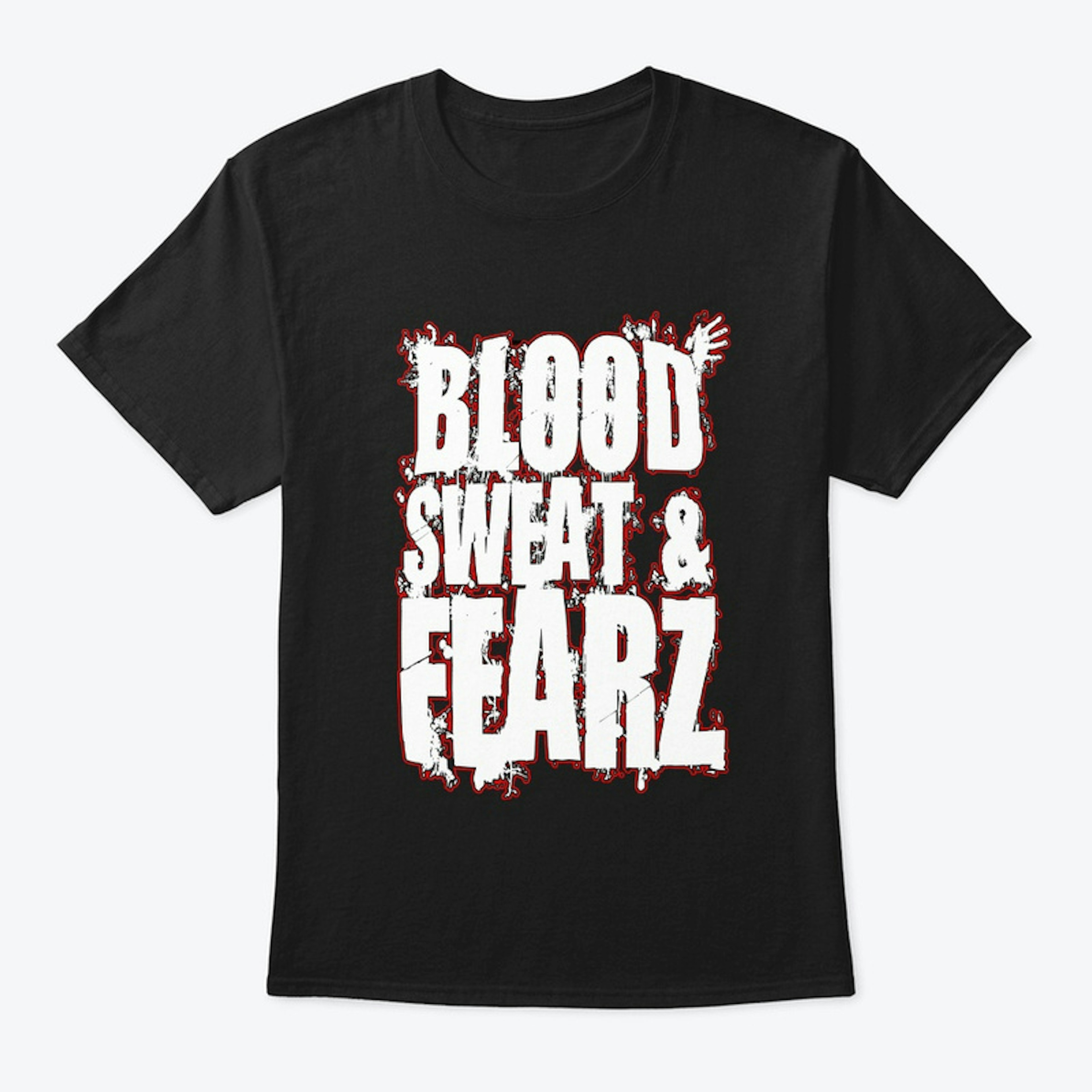 Blood, Sweat, and Fearz Shirt